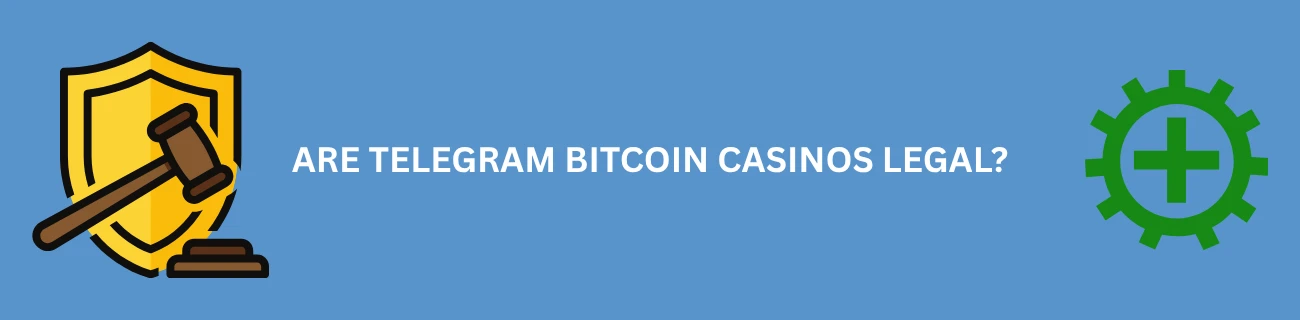 Are Telegram Crypto Casinos Legal?