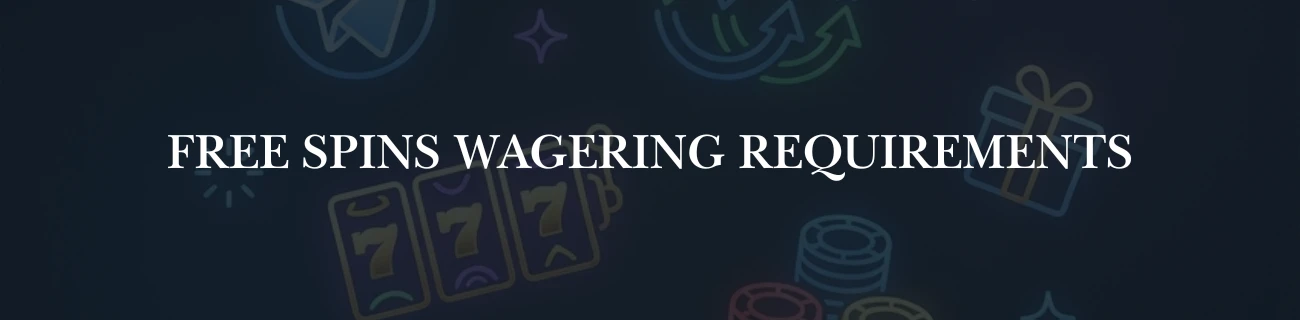 free spins wagering requirements